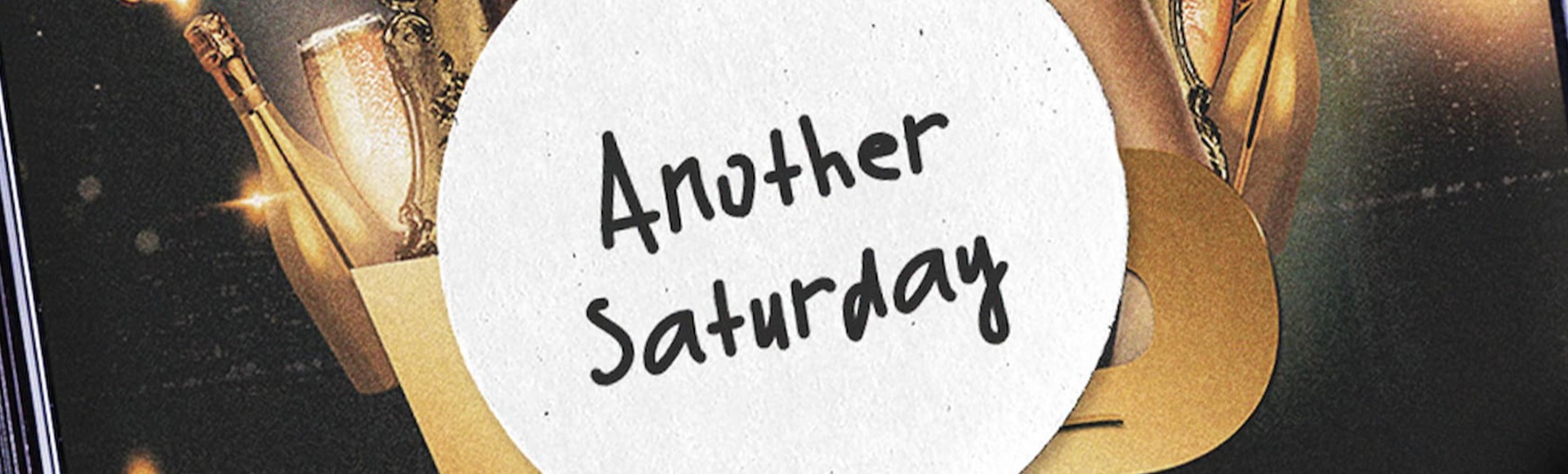 Another Saturday Another Saturday